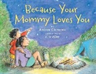 Andrew Clements, R W Alley, R. W. Alley - Because Your Mommy Loves You