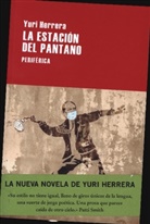 Yuri Herrera - La Estacion Del Pantano