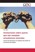 Pino Pàez - Anotaciones sobre ayeres que aún resoplan actualísimos mistrales