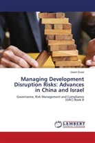 Uwem Essia - Managing Development Disruption Risks: Advances in China and Israel