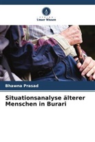 Bhawna Prasad - Situationsanalyse älterer Menschen in Burari