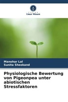 Manohar Lal, Sunita Sheokand - Physiologische Bewertung von Pigeonpea unter abiotischen Stressfaktoren