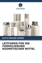 Aliyu Hassan Kamba - LEITFADEN FÜR DIE FORMULIERUNG KOSMETISCHER MITTEL