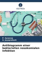 A Jayaprakash, A. Jayaprakash, P Saranraj, P. Saranraj - Antibiogramm einer bakteriellen nosokomialen Infektion