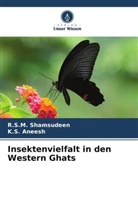K S Aneesh, K. S. Aneesh, K.S. Aneesh, R S M Shamsudeen, R. S. M. Shamsudeen, R.S.M. Shamsudeen - Insektenvielfalt in den Western Ghats