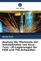 Hiralal Patil - Analyse der Merkmale der Schweißnähte von 6xxx-7xxx - Al-Legierungen für FSW und TIG-Schweißen