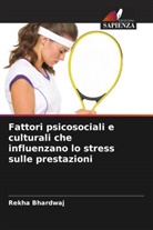 Rekha Bhardwaj - Fattori psicosociali e culturali che influenzano lo stress sulle prestazioni