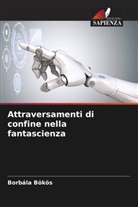 Borbála Bökös - Attraversamenti di confine nella fantascienza