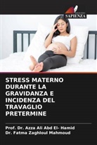 Azza Ali Abd El- Hamid, Prof. Dr. Azza Ali Abd El- Hamid, Azza Ali Abdel Hamid, Dr. Fatma Zaghloul Mahmoud, Fatma Zaghloul Mahmoud - STRESS MATERNO DURANTE LA GRAVIDANZA E INCIDENZA DEL TRAVAGLIO PRETERMINE