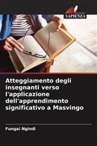 Fungai Ngindi - Atteggiamento degli insegnanti verso l'applicazione dell'apprendimento significativo a Masvingo