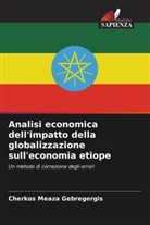 Cherkos Meaza Gebregergis - Analisi economica dell'impatto della globalizzazione sull'economia etiope