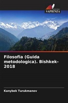 Kanybek Turukmanov - Filosofia (Guida metodologica). Bishkek-2018