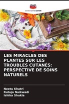 Neetu Khatri, Rutuja Naikwadi, Ishika Shukla - LES MIRACLES DES PLANTES SUR LES TROUBLES CUTANÉS: PERSPECTIVE DE SOINS NATURELS