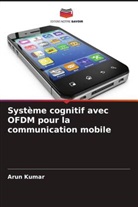 Arun Kumar - Système cognitif avec OFDM pour la communication mobile