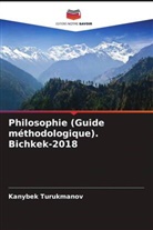 Kanybek Turukmanov - Philosophie (Guide méthodologique). Bichkek-2018