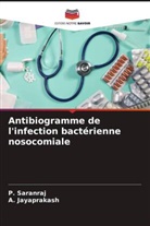 A. Jayaprakash, P. Saranraj - Antibiogramme de l'infection bactérienne nosocomiale