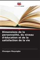 Olusegun Mayungbo - Dimensions de la personnalité, du niveau d'éducation et de la satisfaction de la vie