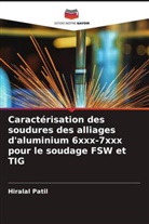 Hiralal Patil - Caractérisation des soudures des alliages d'aluminium 6xxx-7xxx pour le soudage FSW et TIG