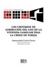 Inmaculada García Presas - Los criterios de atribución del uso de la vivienda familiar tras la crisis de pareja