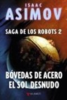 Isaac Asimov, Luis G. Prado - Bóvedas de acero ; El sol desnudo