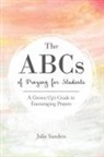 Julie Sanders - The ABCs of Praying for Students