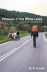 R. E. Urycki - Prisoner of the White Lines