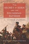 J. Andrew Jackson - The Secret of Eden and the Founding Fathers