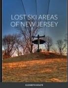 Elizabeth Holste - LOST SKI AREAS OF NEW JERSEY