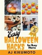 Aj Kikumoto - Easy Halloween Hacks for Busy Moms