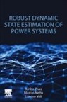 Lamine Mili, Lamine (Professor of Electrical and Computer Engineering Mili, Mili Lamine, Marcos Netto, Marcos (Assistant Professor at the New Jersey Institute of Technology Netto, Junbo Zhao... - Robust Dynamic State Estimation of Power Systems