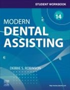 Debbie S. Robinson, Debbie S. (Former Research Associate Robinson, Robinson Debbie S. - Part - Student Workbook for Modern Dental Assisting