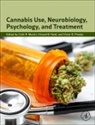 Colin R. (Professor of Clinical Psychobiol Martin, Colin R Martin, Colin (Professor of Clinical Psychobiolo R Martin, Vinood B. Patel, Vinood B. B. Patel, Colin R Martin... - Cannabis Use, Neurobiology, Psychology, and Treatment