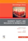 Susan C. Taylor, Susan C. (Assistant Clinical Professor of Dermatology Taylor, Taylor Susan C. - Diversity, Equity, and Inclusion in Dermatology, An Issue of Dermatologic Clinics: Volume 41-2