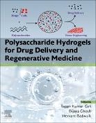 Hemant Badwaik, Hemant (Associate Professor and Head Badwaik, Bijaya Ghosh, Bijaya (NSHM Knowledge Campus-Kolkata Group of Institution Ghosh, Ghosh Bijaya, Tapan Kumar Giri... - Polysaccharide Hydrogels for Drug Delivery and Regenerative Medicine