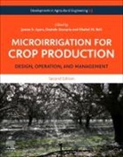 James E Ayars, James E. Ayars, James E. (retired Research Agricultural Engineer with the USDA-ARS) Ayars, Ayars James E., Khaled M Bali, Khaled M. Bali... - Microirrigation for Crop Production