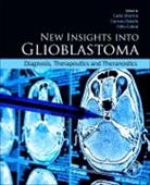 Carla (Assistant Professor Vitorino, Carmen Balana, Celia Cabral, Célia Cabral, Carla Vitorino, Carla (Assistant Professor Vitorino... - New Insights Into Glioblastoma