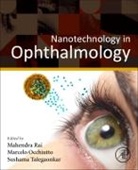 Marcelo Luis Occhiutto, Marcelo Luis Occhiutto, Mahendra Rai, Mahendra (Nicolaus Copernicus University) Rai, Mahendra (Visiting Scientist Rai, Rai Mahendra... - Nanotechnology in Ophthalmology