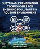 Mohammad Hadi Dehghani, Mohammad (Professor Hadi Dehghani, Rama Rao Karri, Rama Rao (Senior Assistant Professor Karri, Inderjeet Tyagi, Inderjeet (Scientist Tyagi - Sustainable Remediation Technologies for Emerging Pollutants in Aqueous Environment