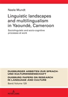 Neele Mundt, Frank Polzenhagen - Linguistic Landscapes and Multilingualism in Yaoundé, Cameroon