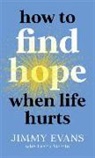 Jimmy Evans, Frank Martin - How to Find Hope When Life Hurts