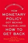 Michael D. (EDT)/ Taylor Bordo, Michael D Bordo, Michael D. Bordo, John H Cochrane, John H. Cochrane, John B Taylor... - How Monetary Policy Got Behind the Curve and How to Get Back