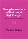 Vladimir Gribov, Gribov Vladimir - Strong Interactions of Hadrons At High Energies