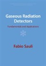 Fabio Sauli, Fabio (Organisation Europeenne Pour La Rech Sauli, Fabio (Organisation Europeenne pour la Recherche Nucleaire (CERN) Sauli, Sauli Fabio - Gaseous Radiation Detectors