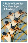 Stephen J Toope, Stephen J (University of Cambridge) Toope, Stephen J. Toope - Rule of Law for Our New Age of Anxiety