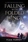Plum Parrot - Falling with Folded Wings