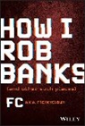 Barker, F.C. Barker, FC Barker, Fc, FC A K A FreakyClown, FC A.K.A. FreakyClown... - How I Rob Banks
