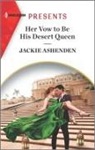 Jackie Ashenden - Her Vow to Be His Desert Queen