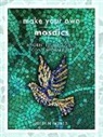 Helen Miles - Make Your Own Mosaics