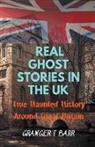 Granger T Barr - Real Ghost Stories In The UK