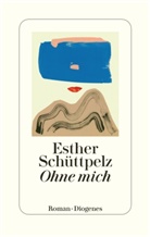Esther Schüttpelz - Ohne mich